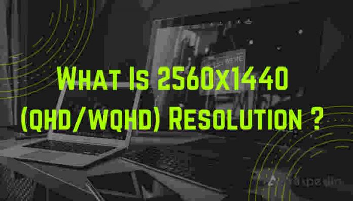 what is 2560 x 1440 qhd wqhd 2k resolution